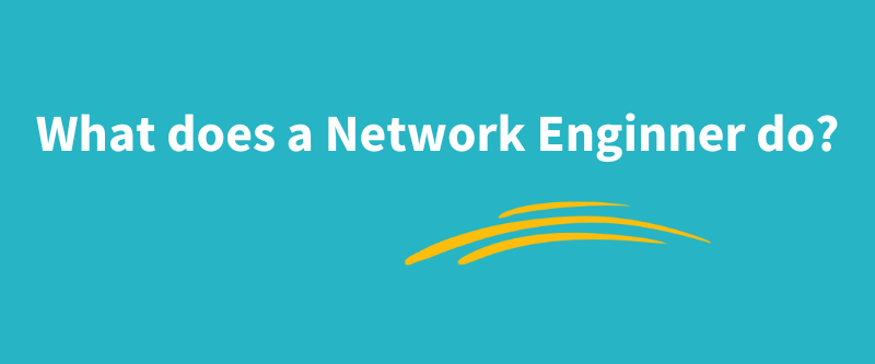 What does a network engineer do?